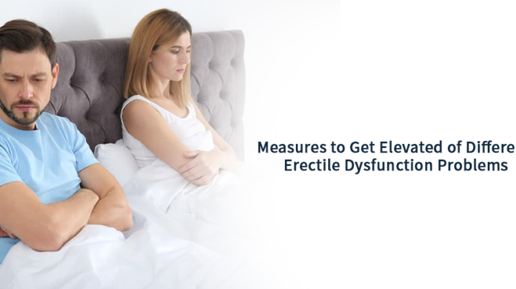 Measures to get Elevated of Different Erectile Dysfunction Problems