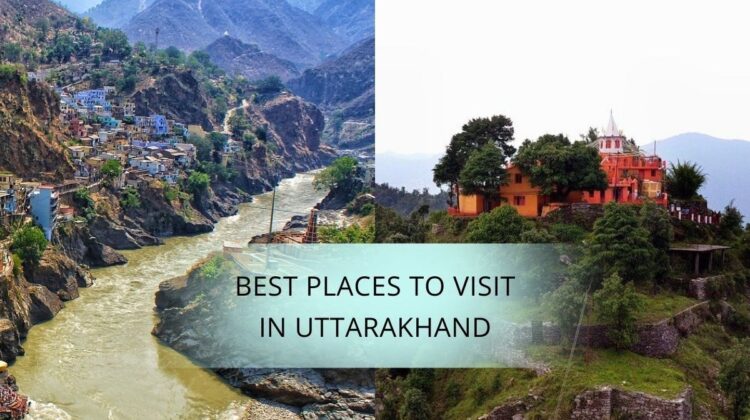 Top 5 Most Beautiful Places to Visit in Uttarakhand